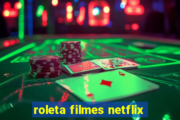 roleta filmes netflix